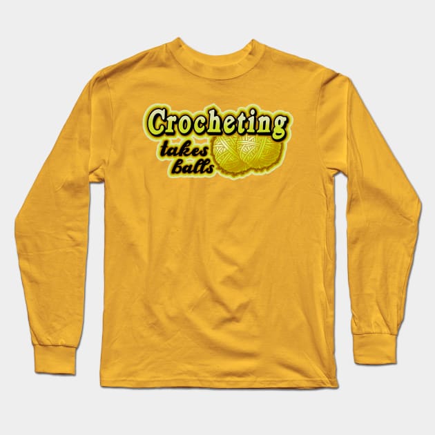 crocheting takes balls Long Sleeve T-Shirt by weilertsen